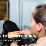 HOW TO SECURE A WIG