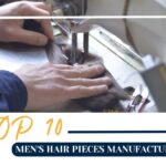 TOP10 MEN’S HAIR PIECES MANUFACTURERS